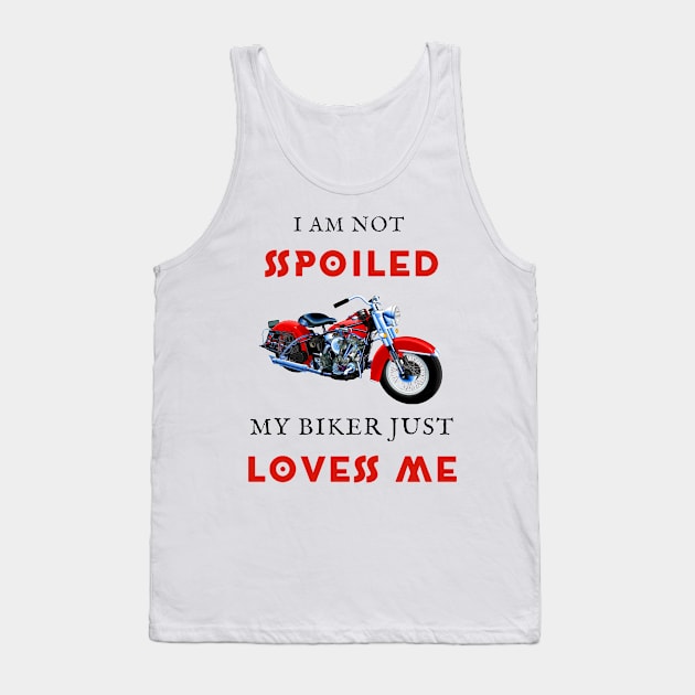 I am not spoiled my biker loves me Tank Top by IOANNISSKEVAS